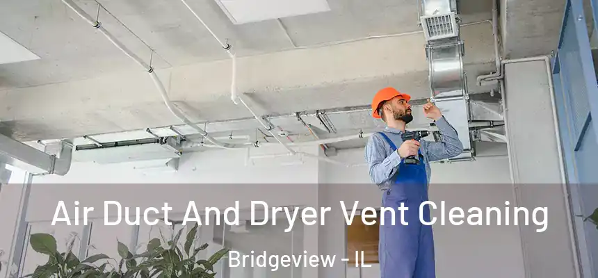 Air Duct And Dryer Vent Cleaning Bridgeview - IL