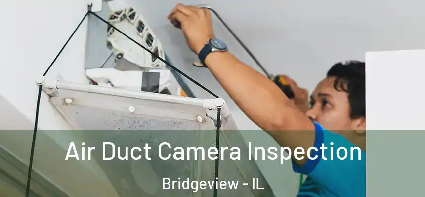 Air Duct Camera Inspection Bridgeview - IL