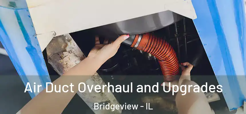 Air Duct Overhaul and Upgrades Bridgeview - IL