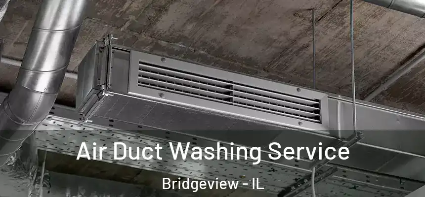 Air Duct Washing Service Bridgeview - IL