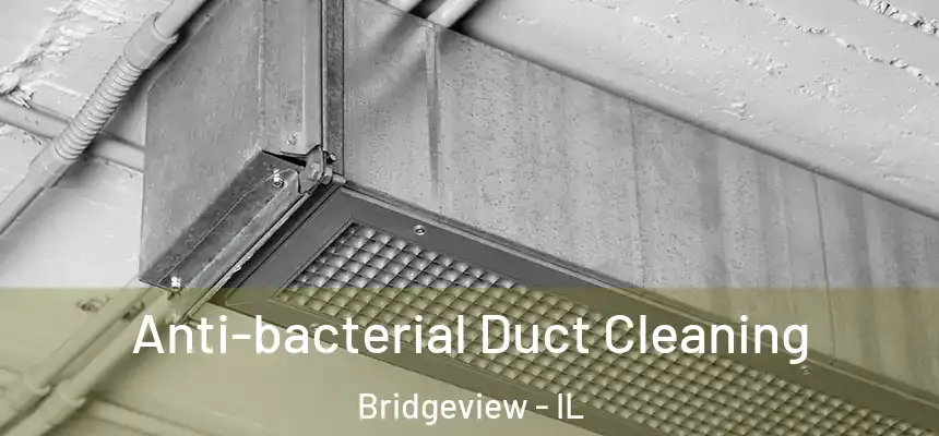  Anti-bacterial Duct Cleaning Bridgeview - IL