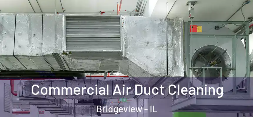 Commercial Air Duct Cleaning Bridgeview - IL
