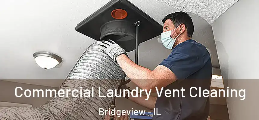 Commercial Laundry Vent Cleaning Bridgeview - IL