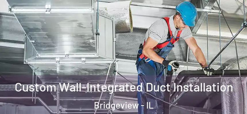Custom Wall-Integrated Duct Installation Bridgeview - IL