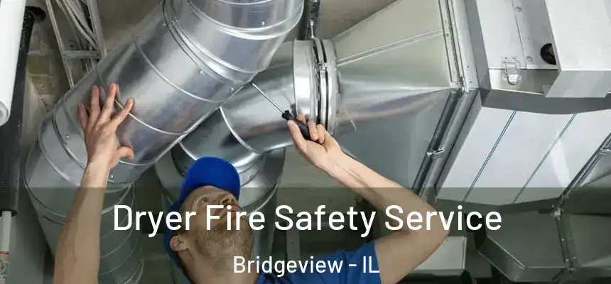  Dryer Fire Safety Service Bridgeview - IL