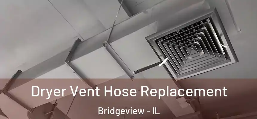 Dryer Vent Hose Replacement Bridgeview - IL