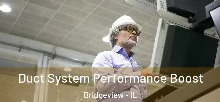 Duct System Performance Boost Bridgeview - IL