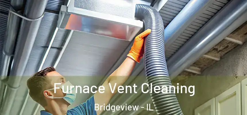 Furnace Vent Cleaning Bridgeview - IL