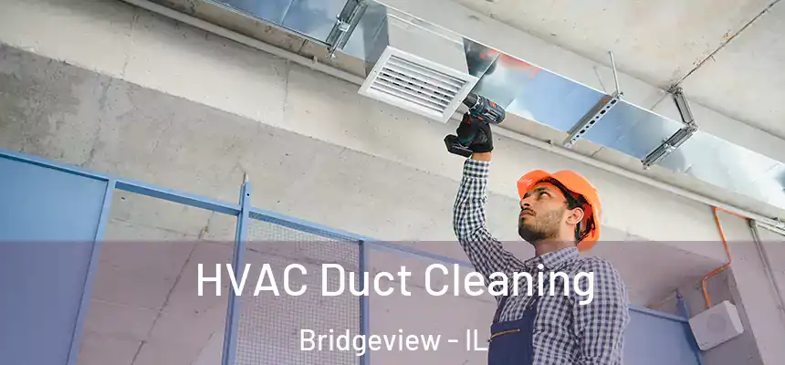  HVAC Duct Cleaning Bridgeview - IL