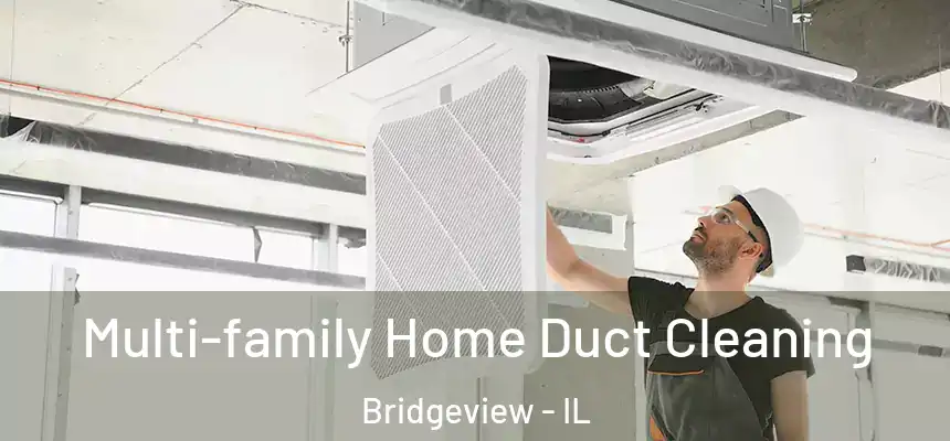 Multi-family Home Duct Cleaning Bridgeview - IL
