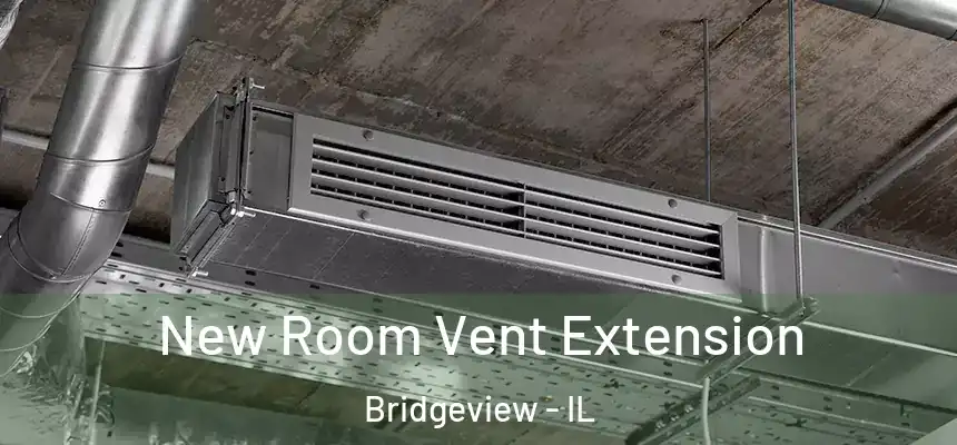 New Room Vent Extension Bridgeview - IL