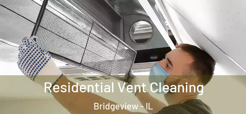  Residential Vent Cleaning Bridgeview - IL