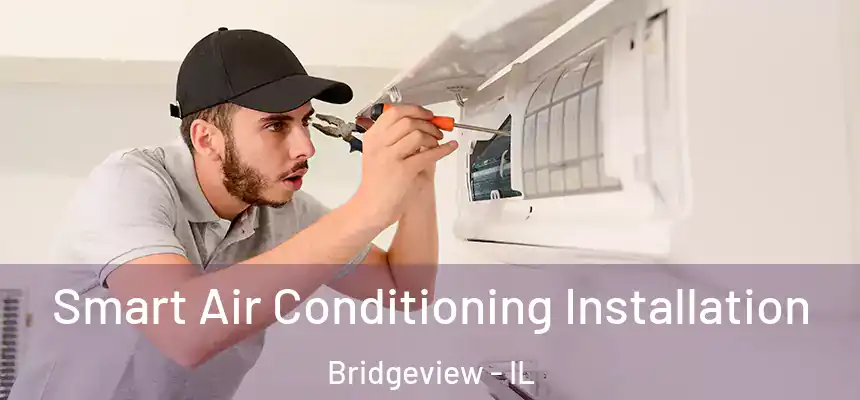 Smart Air Conditioning Installation Bridgeview - IL