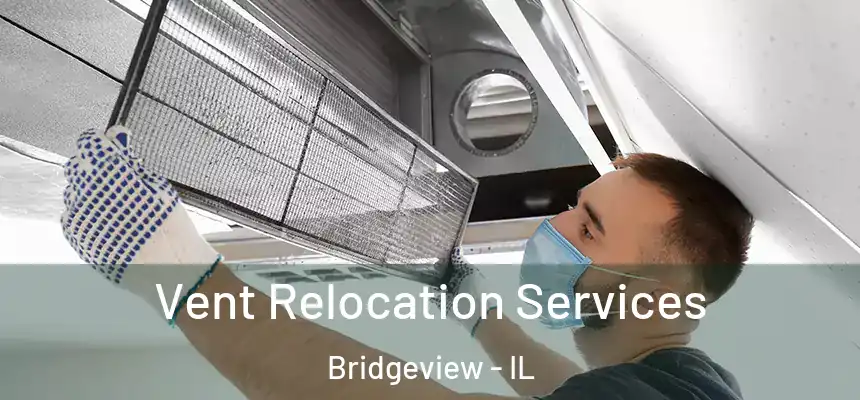 Vent Relocation Services Bridgeview - IL