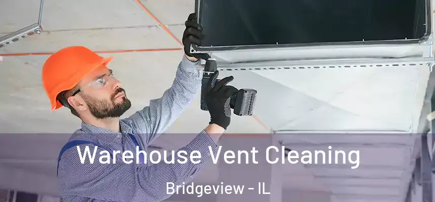 Warehouse Vent Cleaning Bridgeview - IL